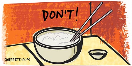 Don't store your chopsticks by sticking them in your rice